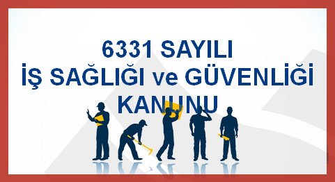 6331 sayılı İş Sağlığı ve Güvenliği Kanununun uygulama kapsamı nedir?